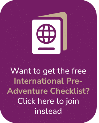 Button with passport icon with the following text,"Want to get the free International Pre-Adventure Checklist? Click here to join instead"